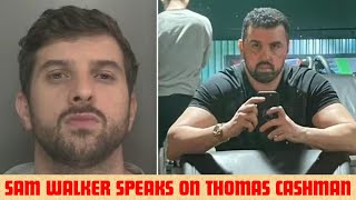 SAM WALKER SPEAKS ON THOMAS CASHMAN BEATING [upl. by Pyotr]