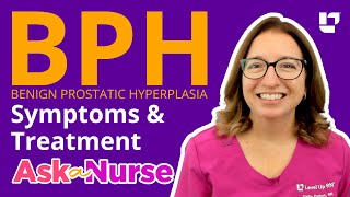 Benign Prostatic Hyperplasia BPH Symptoms amp Treatments  Ask A Nurse  LevelUpRN [upl. by Iruam]