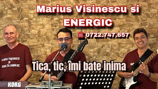 Marius Visinescu si ENERGIC  Tica tic îmi bate inima LIVE [upl. by Chantal]