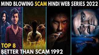 Top 8 Mind Blowing Scam Hindi Web Series 2022 Better Than Scam 1992 Web series [upl. by Leuams42]