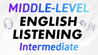 MIDDLELEVEL ENGLISH LISTENING PRACTICE Intermediate Level [upl. by Caniff]