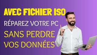 Réparer son pc avec un fichier iso sans perdre ses données ni ses logiciels [upl. by Annail108]