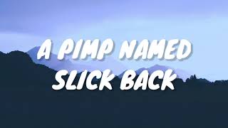 A Pimp Named Slickback  Lakim Lyrics Video l quotno nig Im a pimp mamed slickbackquot [upl. by Aicemat]