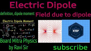 Electric Dipole Field due to Dipole Chapter01 class 12 Physics BoardMitraPhysics [upl. by Aiekahs]