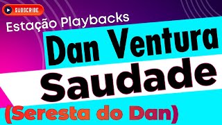 Dan Ventura  Saudade  Seresta do Dan  Playback [upl. by Starr71]