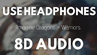 Imagine Dragons  Warriors 8D Audio [upl. by Survance]