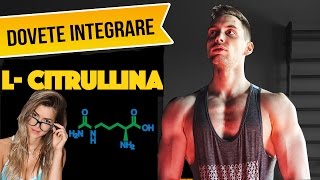 LCITRULLINA UTILE  II BENEFICI EFFETTI COLLATERALI II DOSAGGIO II RICERCHE SCIENTIFICHE [upl. by Rolfston865]