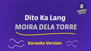 Moira Dela Torre  Dito Ka Lang HD Karaoke Version [upl. by Andromede716]