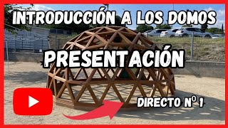 INTRODUCCIÓN a los DOMOS  Directo Nº 1  Introducción [upl. by Ytnom]