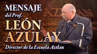 Mensaje del Prof León Azulay  Director de la Escuela Aztlan [upl. by Aketal]