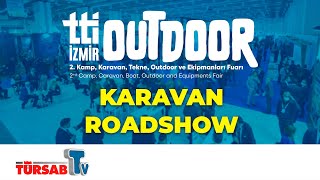 TTI OUTDOOR FUARI KARAVAN ROADSHOW  2 TTI KAMP KARAVAN TEKNE OUTDOOR VE EKİPMANLARI FUARI [upl. by Bevus]