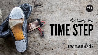 How to TAP DANCE  Learning the Time Step [upl. by Assirrac]