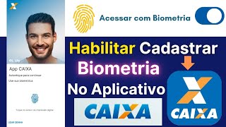 Como Habilitar Biometria  Cadastrar Biometria  no App CAIXA 2024 pelo CELULAR ✅ [upl. by Marven]