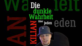 Die dunkle Wahrheit über jeden Kilian [upl. by Udela883]