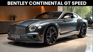 Bentley Continental GT Speed 2025 – The Dream Luxury Coupe [upl. by Nette]