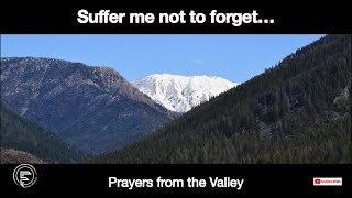 Prayers in the Valley  Suffer me not to forget [upl. by Nomzed]