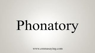 How To Say Phonatory [upl. by Llenaej499]