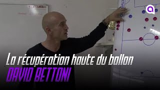 La récupération haute du ballon  David Bettoni adjoint Zinédine Zidane [upl. by Demeter]