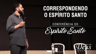 Correspondendo o Espírito Santo  Conferencia do Espírito Santo  Casa de Deus [upl. by Warfold]