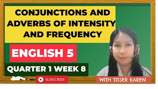 CONJUNCTIONS AND ADVERBS OF INTENSITY AND FREQUENCY ENGLISH 5 QUARTER 1 WEEK 8 [upl. by Yesdnil]