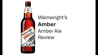 Wainwrights Amber Ale Review [upl. by Annirtak]