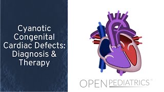 Cyanotic Congenital Cardiac Defects Diagnosis amp Therapy by T Kulik et al  OPENPediatrics [upl. by Mckay]