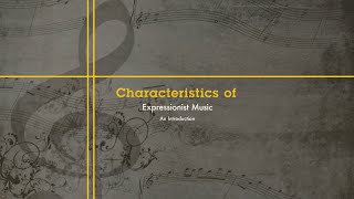 Characteristics of Expressionist Music An Introduction [upl. by Airda24]