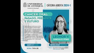 Cátedra Abierta 2024 Cáncer Oral Pasado Presente y Futuro  Dra Leonor V González Pérez [upl. by Mclyman]