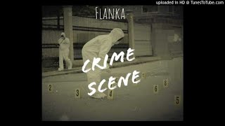 Flanka  Crime Scene [upl. by Ykciv29]