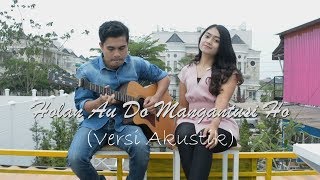 LAGU BATAK  HOLAN AU DO MANGANTUSI HO Versi Akustik Cover [upl. by Sloan]