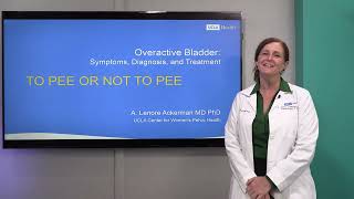 Overactive Bladder  UCLAMDChat  UCLA Urology [upl. by Monty]