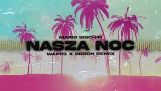 MARIO BISCHIN  Nasza Noc WAFES x ORSON Remix 2024 [upl. by Odrahcir191]