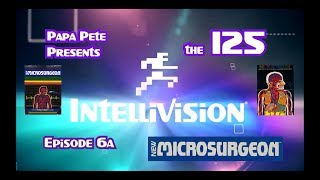 The 125  Imagics Microsurgeon for Intellivision  S1 Episode 6A [upl. by Yort]