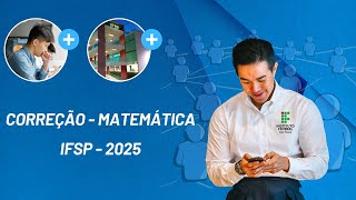 🔥IFSP 2025  MATEMÁTICA CORREÇÃO DA PROVA B🔥 [upl. by Chansoo981]