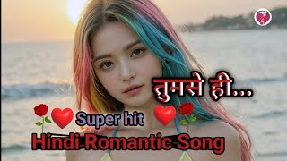 तुमसे ही  Tumse Hi  Hindi Romantic Song  Love 💕 Song  Romantic love song [upl. by Rainwater]