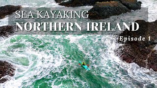 Sea Kayaking Northern Ireland  Rough Water on the Causeway Coast E1 [upl. by Anenahs]