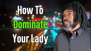 This Is How To Be Dominant In Your Relationship  Relationship Advice [upl. by Anaujal186]