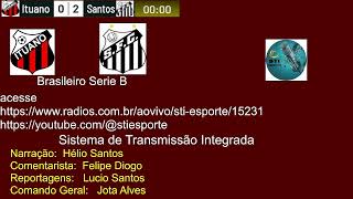 Ituano x Santos  Brasileiro Série B [upl. by Ytissahc]