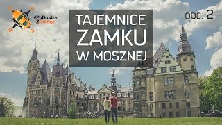 Tajemnice Zamku w Mosznej PLEN PoDrodzeZOrange 25 [upl. by Sille824]