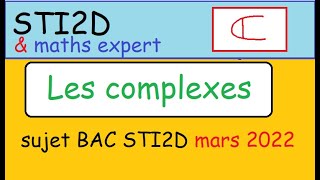 Les complexesBAC STI2D et maths expert  sujet 04 mars 2022 [upl. by Acherman]