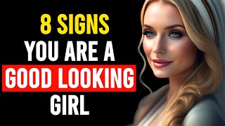 8 Signs You Are A Good Looking Girl  Signs You Are Good Looking [upl. by Arahk654]