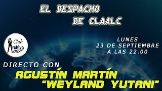 El Despacho de Claalc 232 Directo con Agustín Martín [upl. by Xerxes993]