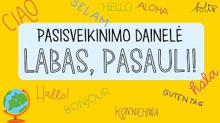 Labas pasauli  Pasisveikinimo dainelė [upl. by Einneb]