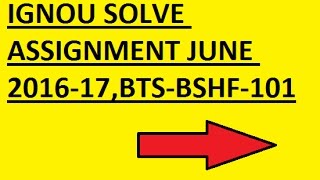 IGNOU ASSIGNMENT 201617 JUNE BSHF101 [upl. by Erminie818]