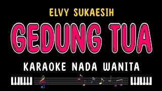 GEDUNG TUA  Karaoke Nada Wanita  ELVY SUKAESIH [upl. by Claudie881]