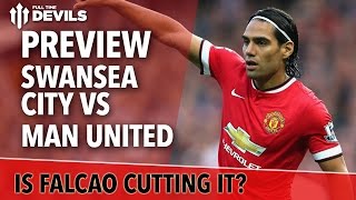 Is Falcao Cutting It  Swansea City vs Manchester United  Match Preview [upl. by Sparkie]