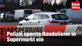 Polizei sperrte Randalierer in Supermarkt ein  kronetv NEWS [upl. by Akiaki]