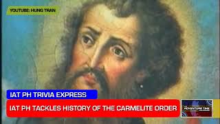 IAT PH Trivia Express The History of the Carmelite Order [upl. by Ailefo]