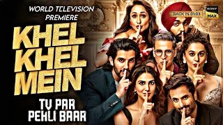 Khel Khel Main  Sony Max Par Pehli Baar  World Television Premieres Confirmed Tv Premiere [upl. by Louisa]