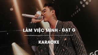 LÀM VIỆC MÌNH  ĐẠT G  OFFICIAL KARAOKE [upl. by Rangel]